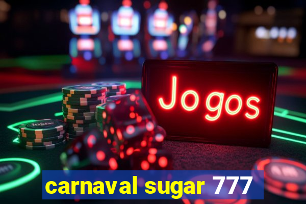 carnaval sugar 777